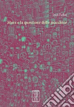 Marx e la questione delle macchine libro