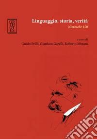 Linguaggio, storia, verità. Nietzsche 150 libro