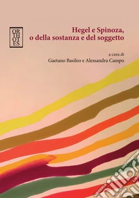 Hegel e Spinoza, o della sostanza e del soggetto libro