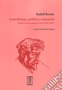 Anarchismo, politica, comunità. Scritti in un tempo di crisi (1919-1947) libro