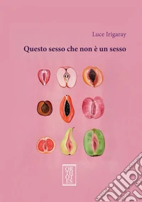 Questo sesso che non è un sesso libro
