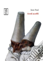 Anni acerbi. Una biografia libro