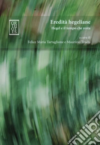 Eredità hegeliane. Hegel e il tempo che resta libro