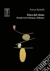 Etica del ritmo. Freud, Lévi-Strauss, Deleuze libro