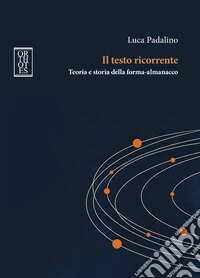 Il testo ricorrente. Teoria e storia della forma-almanacco libro