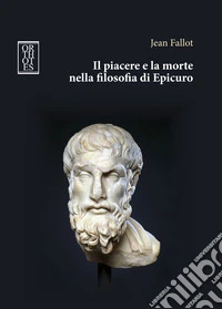 Il piacere e la morte nella filosofia di Epicuro libro
