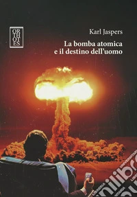 La bomba atomica e il destino dell'uomo libro