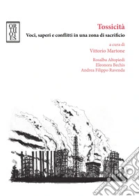 Tossicità. Voci, saperi e conflitti in una zona di sacrificio libro