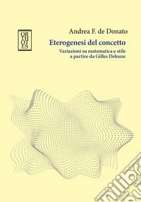 Eterogenesi del concetto. Variazioni su matematica e stile a partire da Gilles Deleuze libro