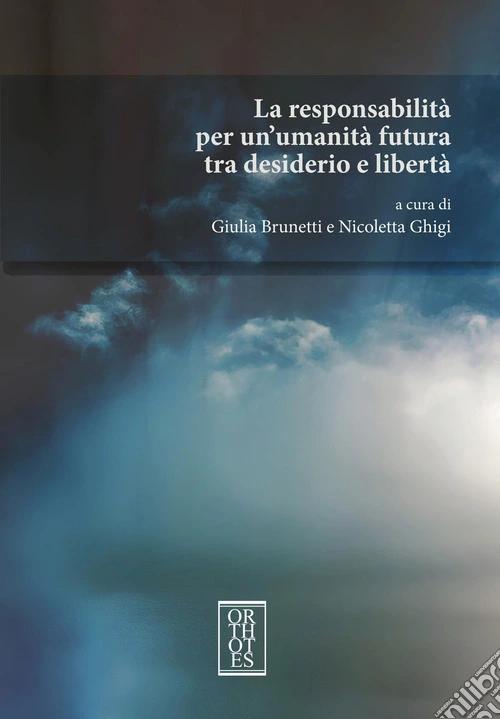 La responsabilità per un'umanità futura tra desiderio e libertà