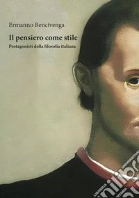 Il pensiero come stile. Protagonisti della filosofia italiana libro