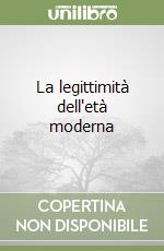 La legittimità dell'età moderna libro
