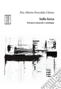 Sulla forza. Pensiero musicale e ontologia libro