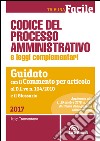 Codice del processo amministrativo e leggi complementari. Guidato con il Commento per articolo al D.L.vo n. 104/2010 e il Glossario libro