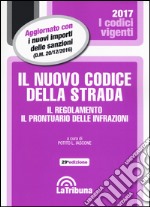 Il nuovo codice della strada. Il regolamento. Il prontuario delle infrazioni libro