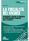 La fiscalità dei medici. Conoscere e gestire il rapporto dei professionisti sanitari con le imposte libro di Pettine Paolo