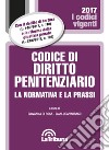 Codice di diritto penitenziario. La normativa e la prassi libro