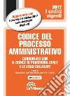 Codice del processo amministrativo. Coordinato con il codice di procedura civile e le leggi collegate libro