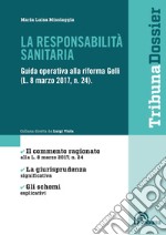 La responsabilità sanitaria. Guida operativa alla riforma Gelli (L. 8 marzo 2017, n. 24)