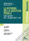 La riforma della giustizia penale. Guida operativa alla L. 23 giugno 2017, n. 103 libro