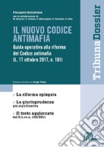 Il nuovo codice antimafia. Guida operativa alla riforma del Codice antimafia (L. 17 ottobre 2017, N. 161)