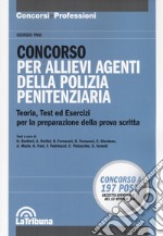 Concorso per allievi agenti della Polizia penitenziaria. Teoria, test ed esercizi per la preparazione della prova scritta libro