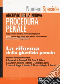 Numero speciale: La riforma della giustizia penale. Archivio della nuova procedura penale (2017) libro