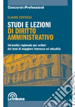 Studi e lezioni di diritto amministrativo. Un'analisi ragionata per settori dei temi di maggiore interesse ed attualità libro