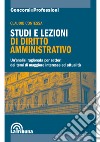 Studi e lezioni di diritto amministrativo. Un'analisi ragionata per settori dei temi di maggiore interesse ed attualità libro