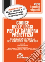 Codice delle leggi per la carriera prefettizia. Legislazione speciale del ministero dell'interno libro