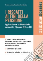 I riscatti ai fini della pensione. Aggiornato con la riforma delle pensioni (L. 28 mazo 2019, n. 26) libro