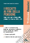 I riscatti ai fini della pensione. Aggiornato con la riforma delle pensioni (L. 28 mazo 2019, n. 26) libro