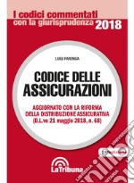 Codice delle assicurazioni. Aggiornato con la riforma della distribuzione assicurativa (D.L.vo 21 maggio 2018, n.68) libro