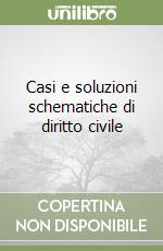 Casi e soluzioni schematiche di diritto civile