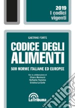 Codice degli alimenti. 500 norme italiane ed europee