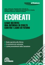 Ecoreati. Legge 68/2015: una riforma di civiltà contro i ladri del futuro