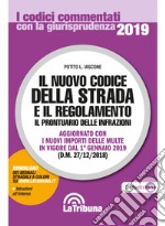 Il nuovo codice della strada e il regolamento. Il prontuario delle infrazioni. Aggiornato con i nuovi importi delle multe in vigore dal 1° gennaio 2019 libro