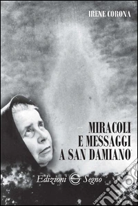 Miracoli e messaggi a San Damiano libro