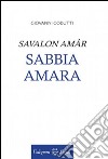 Savalon amâr-Sabbia amara libro di Codutti Giovanni