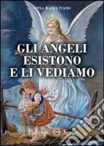 Gli angeli esistono e li vediamo libro