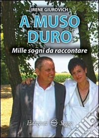 A muso duro. Mille sogni da raccontare libro