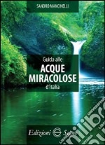 Guida alle acque miracolose d'Italia libro