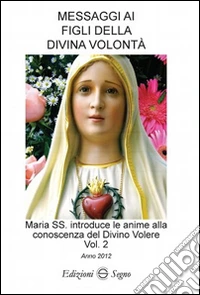 Messaggi ai figli della Divina volontà. Vol. 2 libro