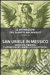 Le apparizioni del quarto arcangelo. Vol. 11: San Uriele in Messico libro
