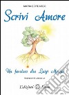 Scrivi amore. Un favoloso don Luigi Monza libro