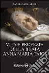 Vita e profezie della beata Anna Maria Taigi libro
