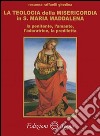 La teologia della misericordia in santa Maria Maddalena la penitente, l'amante, l'adoratrice, la prediletta libro di Raffaelli Ghedina Rosanna