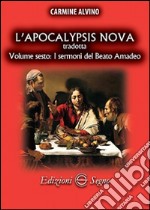 L'Apocalypsis nova tradotta. Vol. 6: I sermoni de beato Amadeo libro