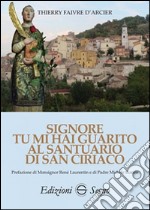 Signore tu mi hai guarito al santuario di San Ciriaco 