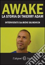 Awake. La storia di Thierry Adam